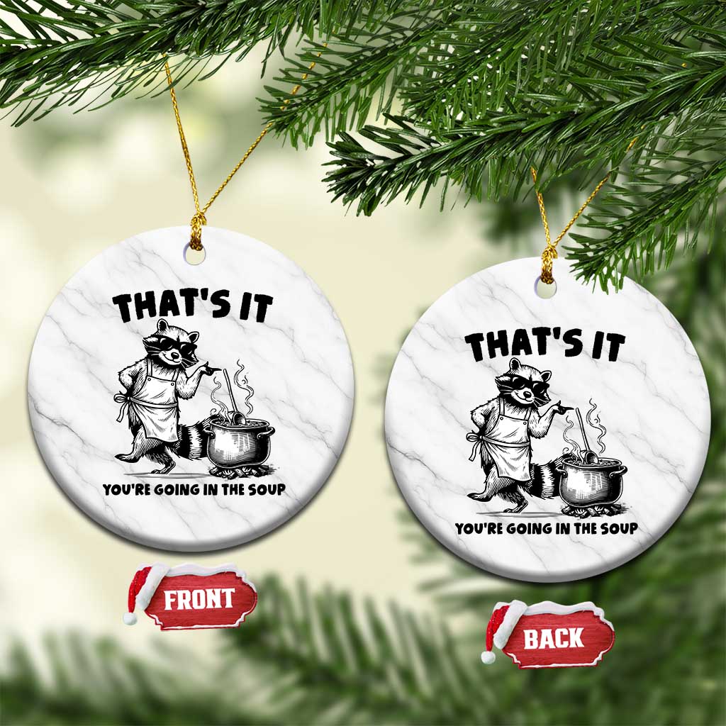 Funny Raccoon Meme Ceramic Ornament That Is It You Are Going In The Soup TS14 1pc White Marble Print Your Wear