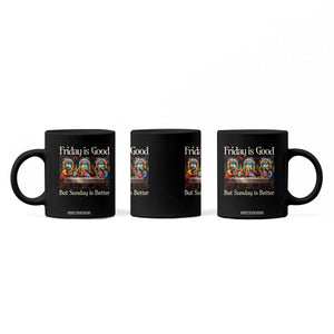 Christian Easter Coffee Mug Friday is Good Sunday is Better TS14 Print Your Wear