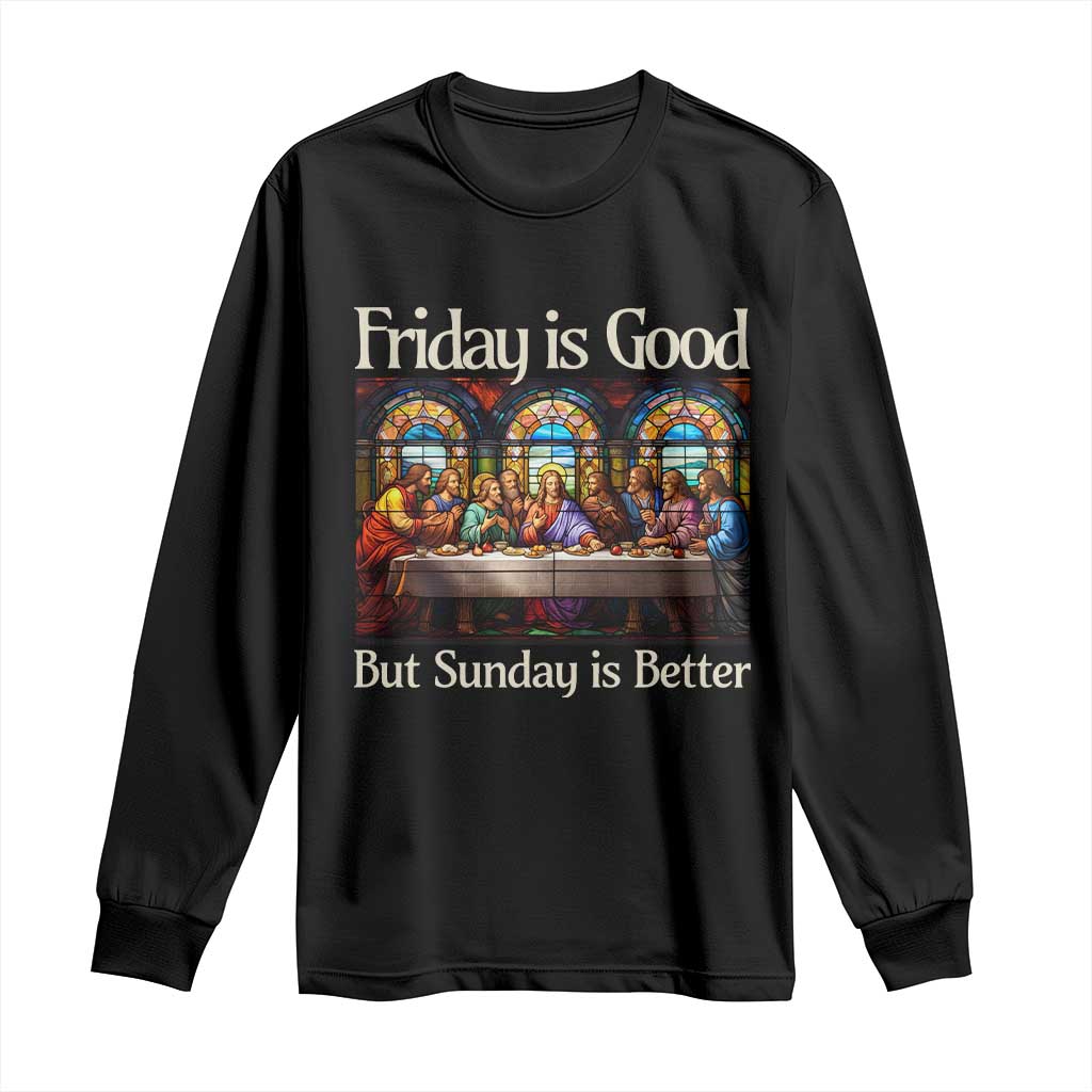 Christian Easter Long Sleeve Shirt Friday is Good Sunday is Better TS14 Black Print Your Wear