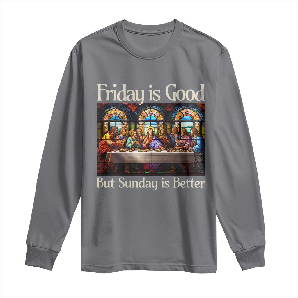 Christian Easter Long Sleeve Shirt Friday is Good Sunday is Better TS14 Charcoal Print Your Wear