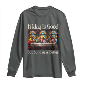 Christian Easter Long Sleeve Shirt Friday is Good Sunday is Better TS14 Dark Heather Print Your Wear