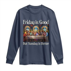 Christian Easter Long Sleeve Shirt Friday is Good Sunday is Better TS14 Navy Print Your Wear