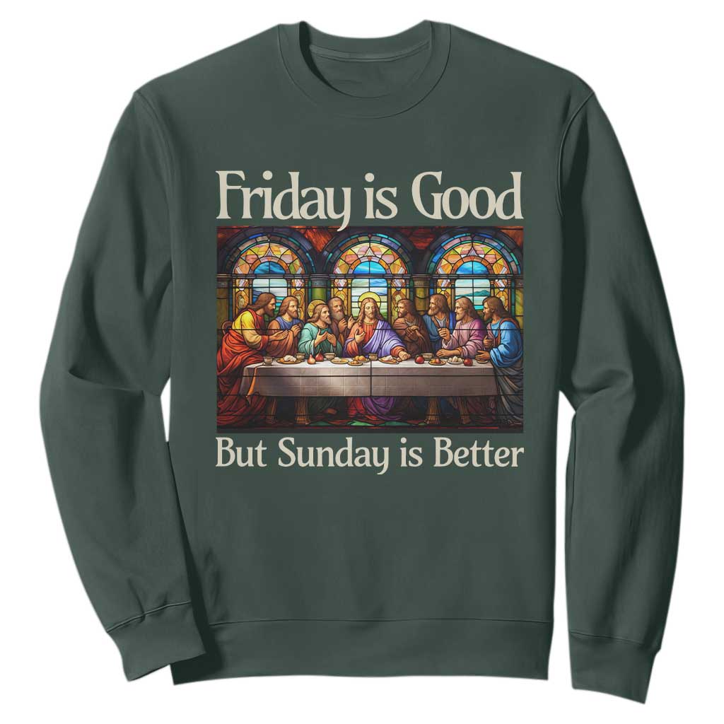 Christian Easter Sweatshirt Friday is Good Sunday is Better TS14 Dark Forest Green Print Your Wear