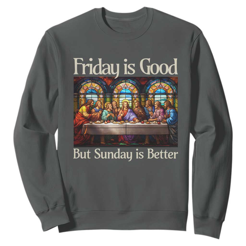 Christian Easter Sweatshirt Friday is Good Sunday is Better TS14 Dark Heather Print Your Wear