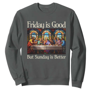 Christian Easter Sweatshirt Friday is Good Sunday is Better TS14 Dark Heather Print Your Wear