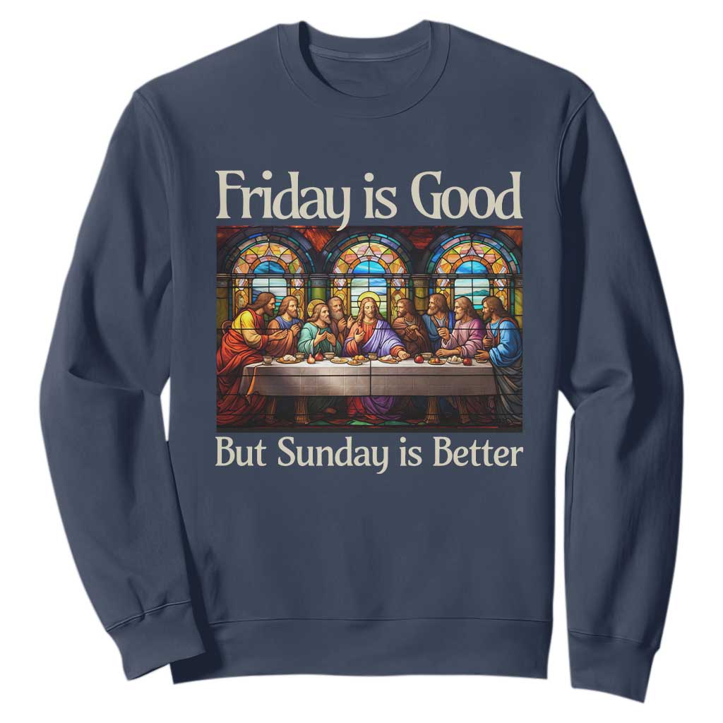 Christian Easter Sweatshirt Friday is Good Sunday is Better TS14 Navy Print Your Wear