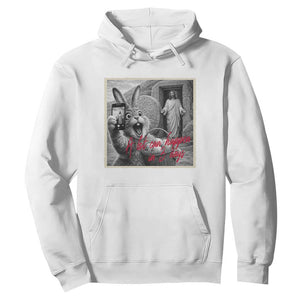 Funny Easter Jesus Hoodie Christian Jesus Come Back Bunny Selfie TS14 White Print Your Wear