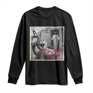 Funny Easter Jesus Long Sleeve Shirt Christian Jesus Come Back Bunny Selfie TS14 Black Print Your Wear