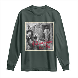 Funny Easter Jesus Long Sleeve Shirt Christian Jesus Come Back Bunny Selfie TS14 Dark Forest Green Print Your Wear