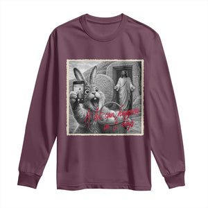 Funny Easter Jesus Long Sleeve Shirt Christian Jesus Come Back Bunny Selfie TS14 Maroon Print Your Wear