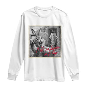 Funny Easter Jesus Long Sleeve Shirt Christian Jesus Come Back Bunny Selfie TS14 White Print Your Wear