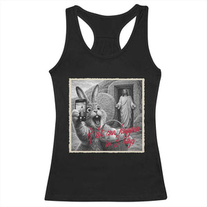 Funny Easter Jesus Racerback Tank Top Christian Jesus Come Back Bunny Selfie TS14 Black Print Your Wear