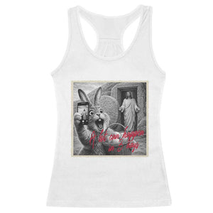 Funny Easter Jesus Racerback Tank Top Christian Jesus Come Back Bunny Selfie TS14 White Print Your Wear