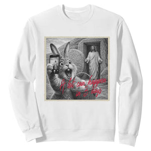 Funny Easter Jesus Sweatshirt Christian Jesus Come Back Bunny Selfie TS14 White Print Your Wear