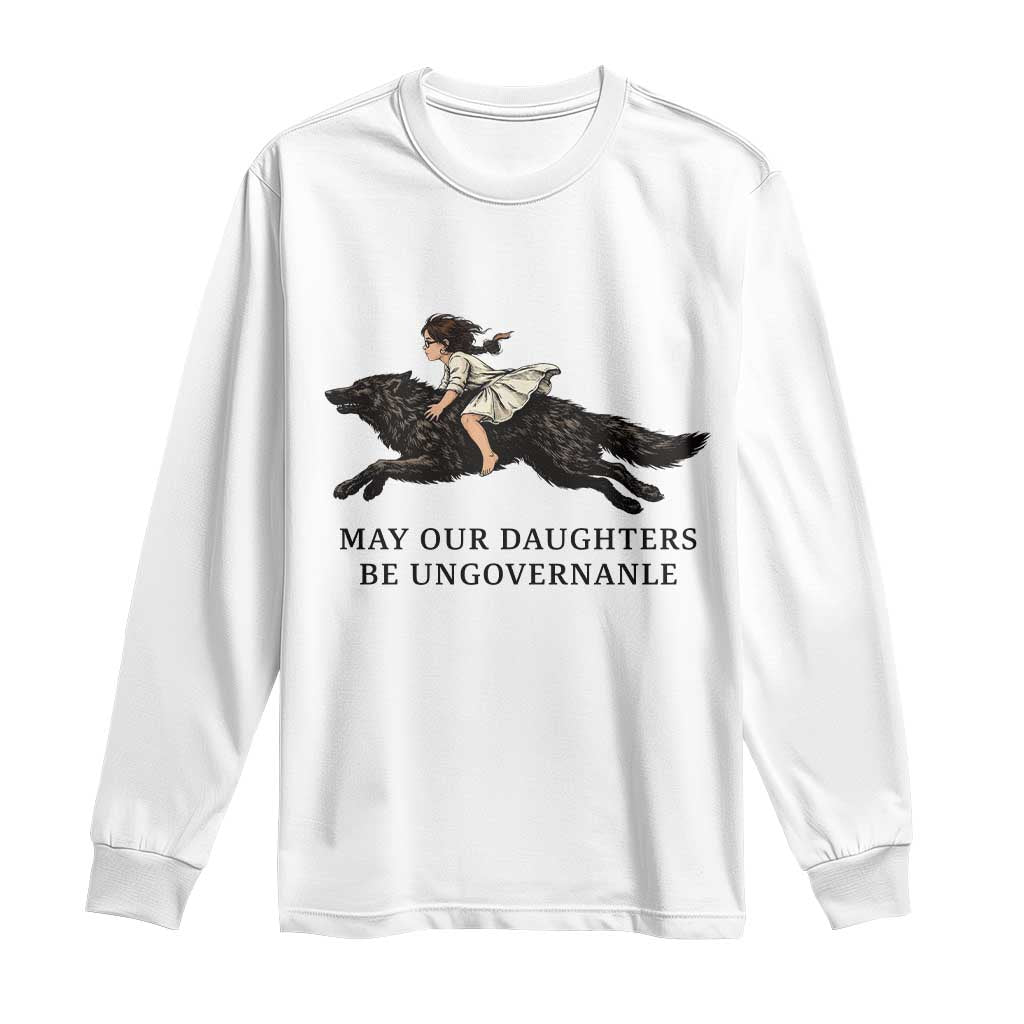 May Our Daughters Be Ungovernable Long Sleeve Shirt Girl Riding Wolf Activist Feminist Protest TS14 White Print Your Wear