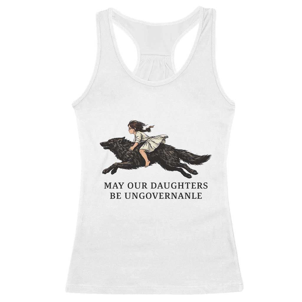 May Our Daughters Be Ungovernable Racerback Tank Top Girl Riding Wolf Activist Feminist Protest TS14 White Print Your Wear