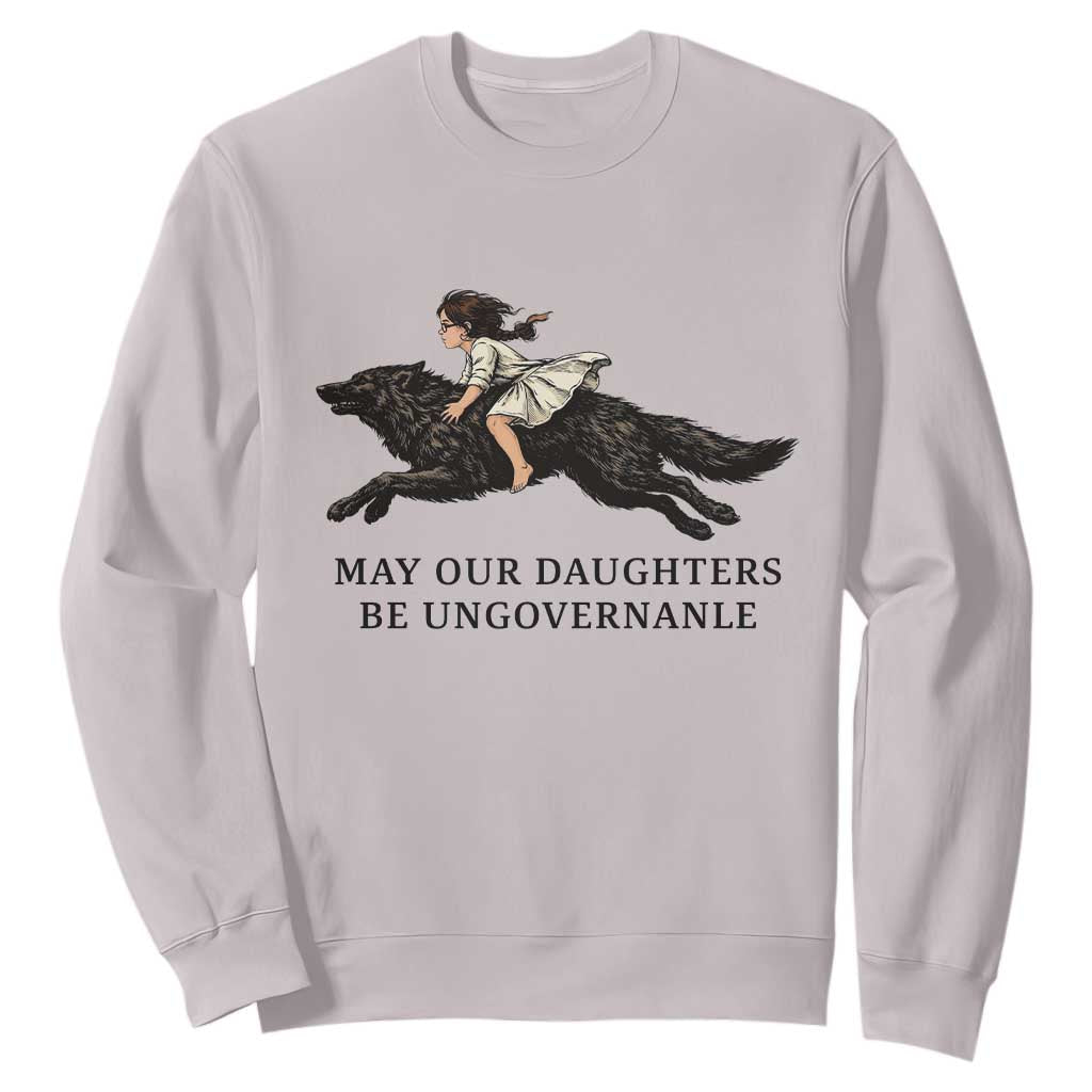 May Our Daughters Be Ungovernable Sweatshirt Girl Riding Wolf Activist Feminist Protest TS14 Ice Gray Print Your Wear