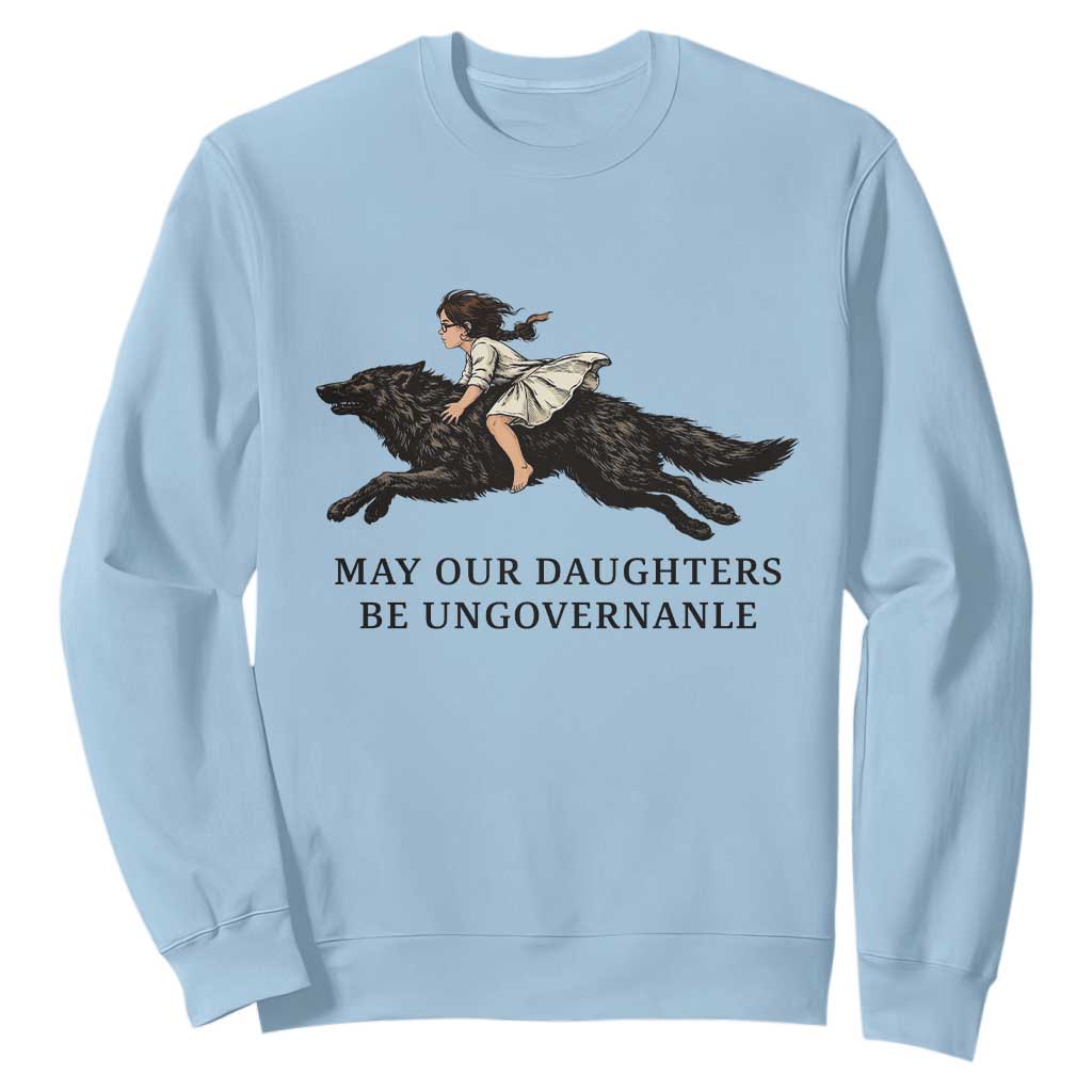 May Our Daughters Be Ungovernable Sweatshirt Girl Riding Wolf Activist Feminist Protest TS14 Light Blue Print Your Wear