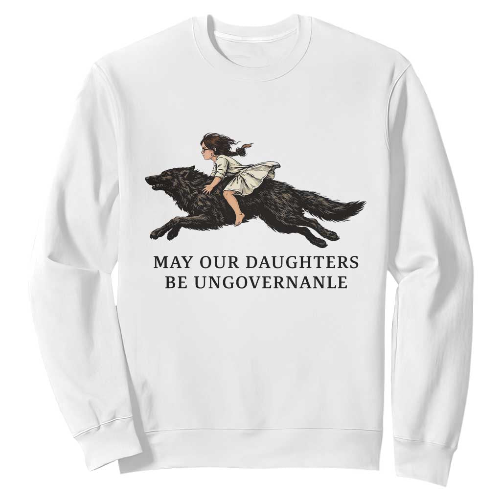 May Our Daughters Be Ungovernable Sweatshirt Girl Riding Wolf Activist Feminist Protest TS14 White Print Your Wear