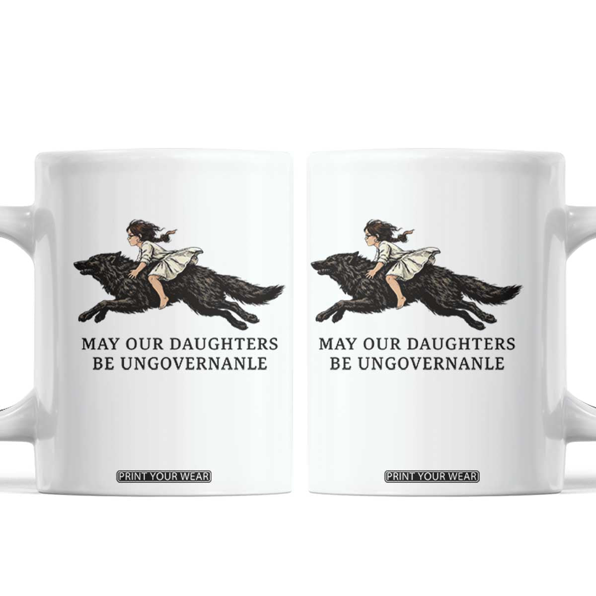 May Our Daughters Be Ungovernable Coffee Mug Girl Riding Wolf Activist Feminist Protest TS14 White Print Your Wear