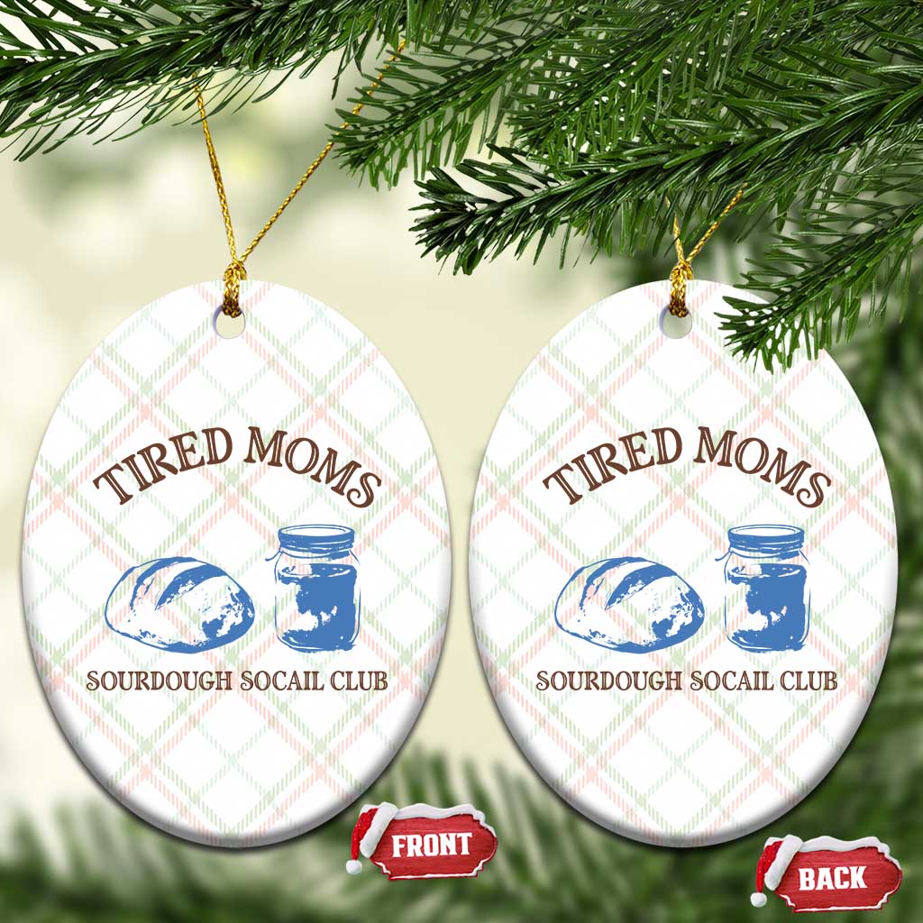 Tired Moms Sourdough Socail Club Ceramic Ornament Funny Baking Baker Humor TS14 Print Your Wear
