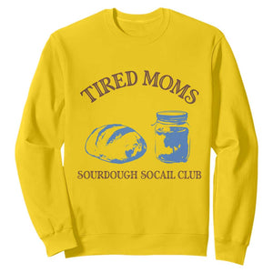 Tired Moms Sourdough Socail Club Sweatshirt Funny Baking Baker Humor TS14 Daisy Print Your Wear