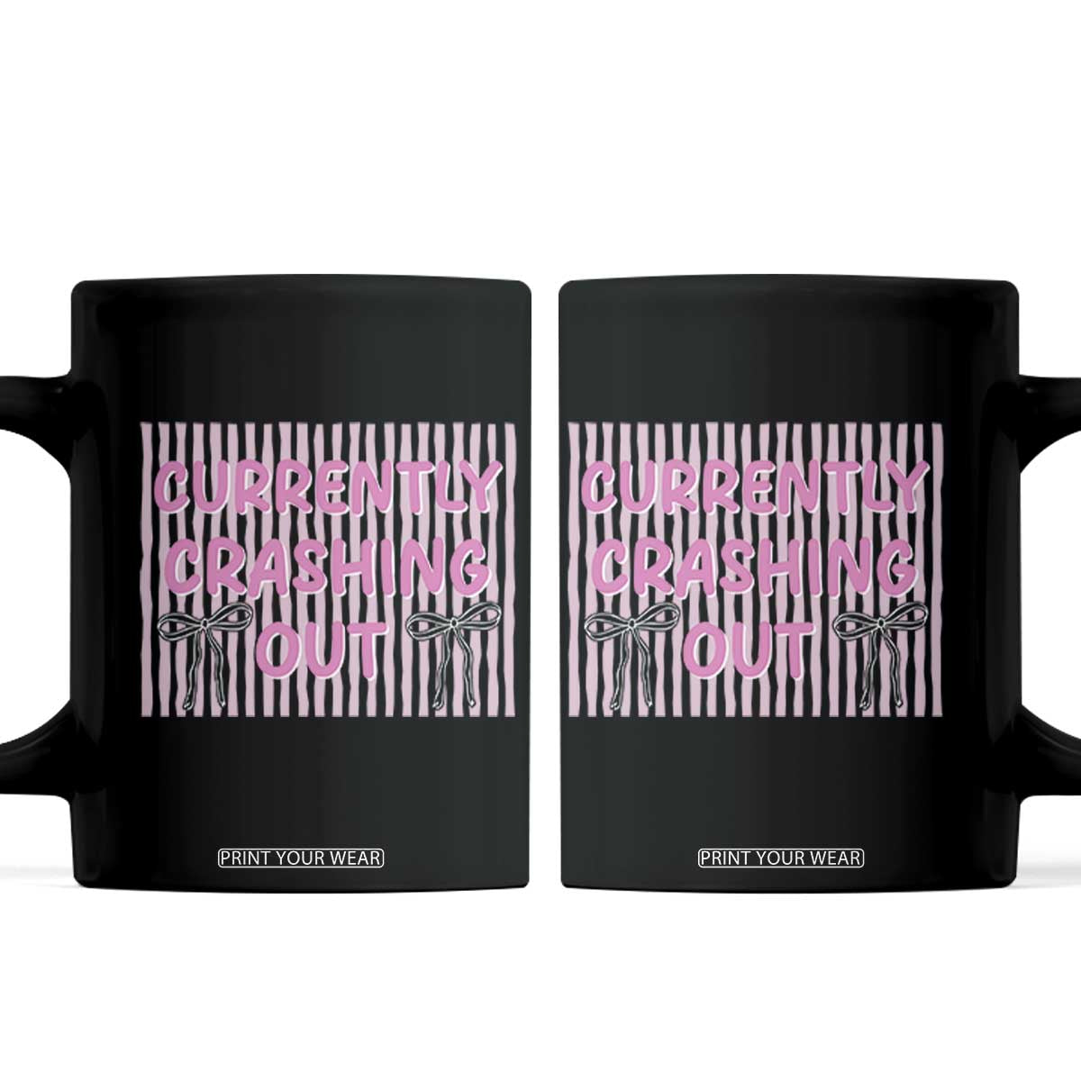 Currently Crashing Out Coffee Mug Coquette Pink Bow Sarcastic Funny Quote TS14 Black Print Your Wear