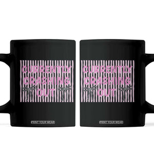 Currently Crashing Out Coffee Mug Coquette Pink Bow Sarcastic Funny Quote TS14 Black Print Your Wear