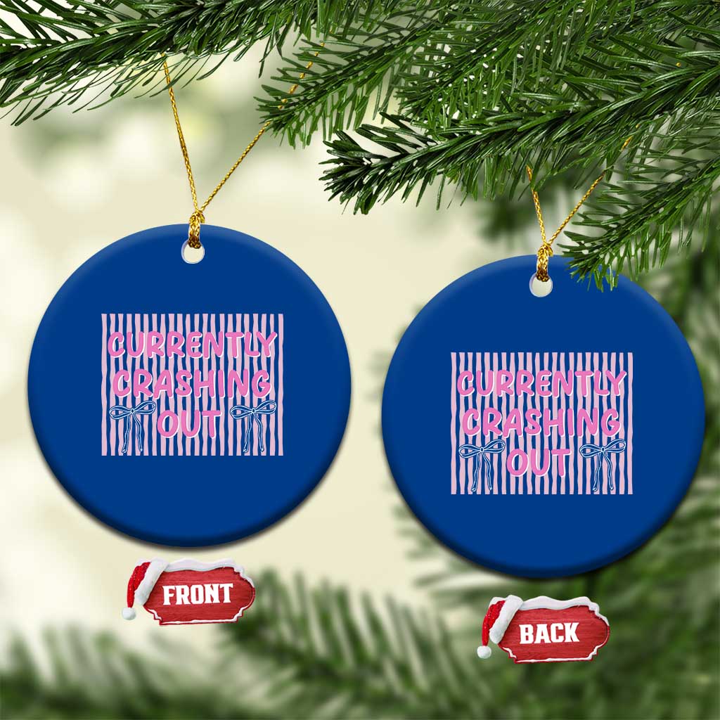 Currently Crashing Out Ceramic Ornament Coquette Pink Bow Sarcastic Funny Quote TS14 1pc Blue Print Your Wear