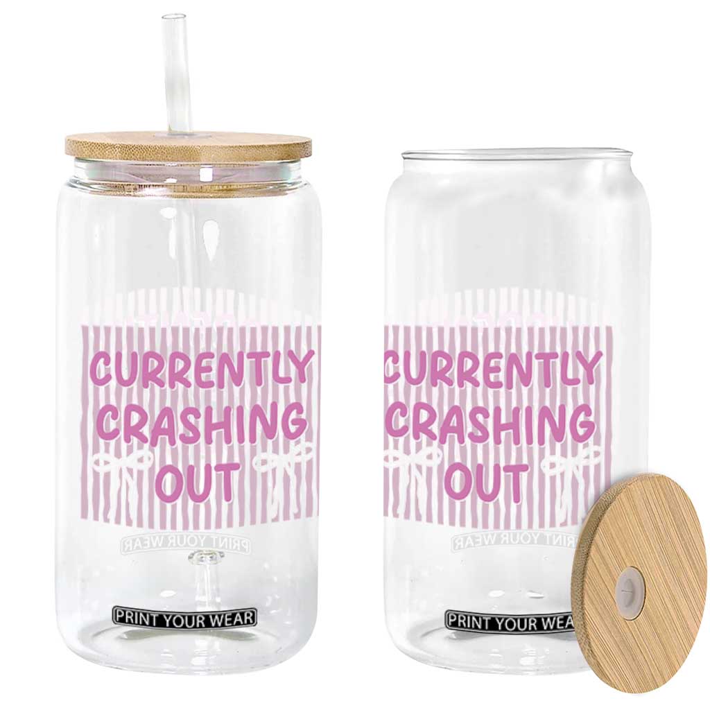 Currently Crashing Out Glass Can Coquette Pink Bow Sarcastic Funny Quote TS14 Print Your Wear