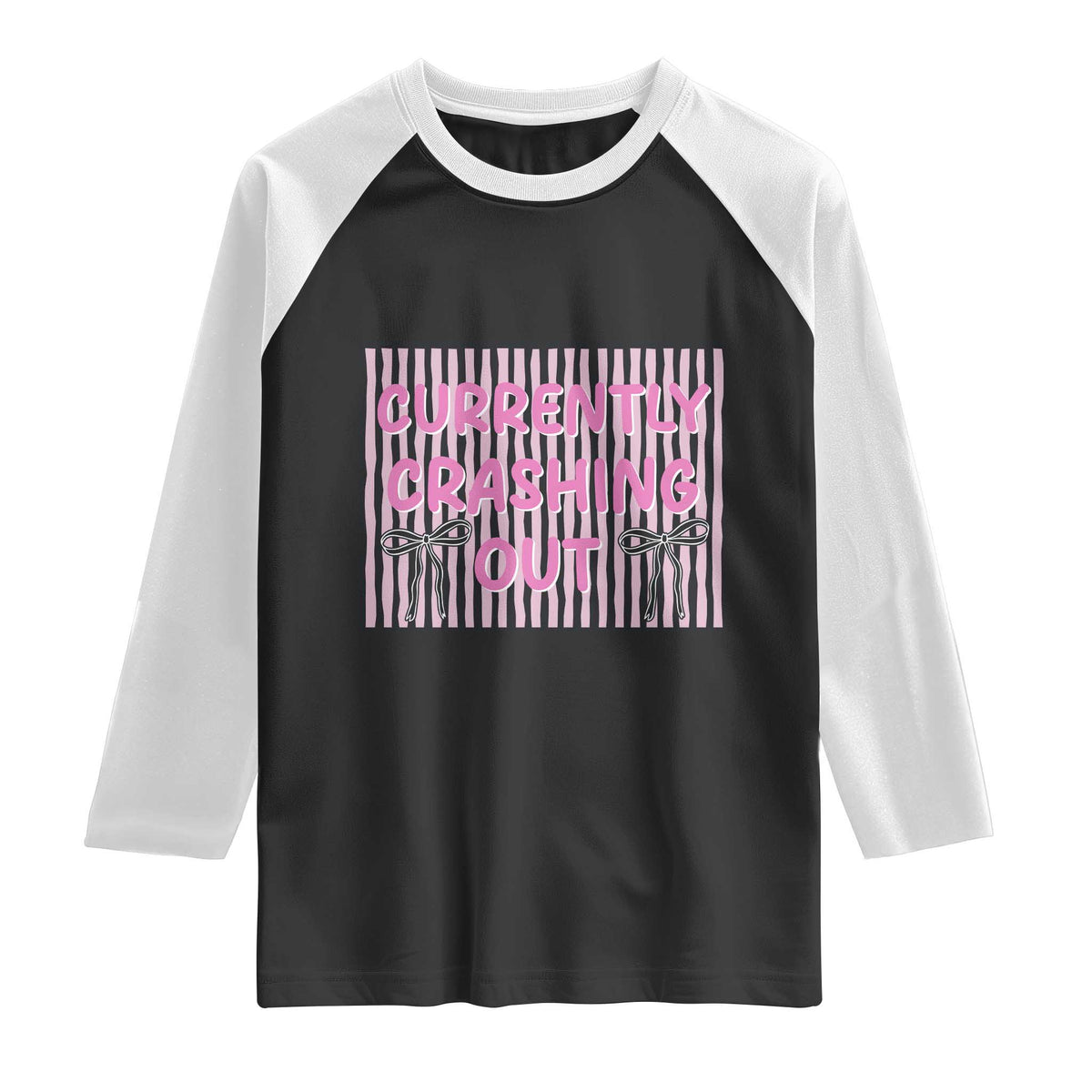 Currently Crashing Out Raglan Shirt Coquette Pink Bow Sarcastic Funny Quote TS14 Black White Print Your Wear