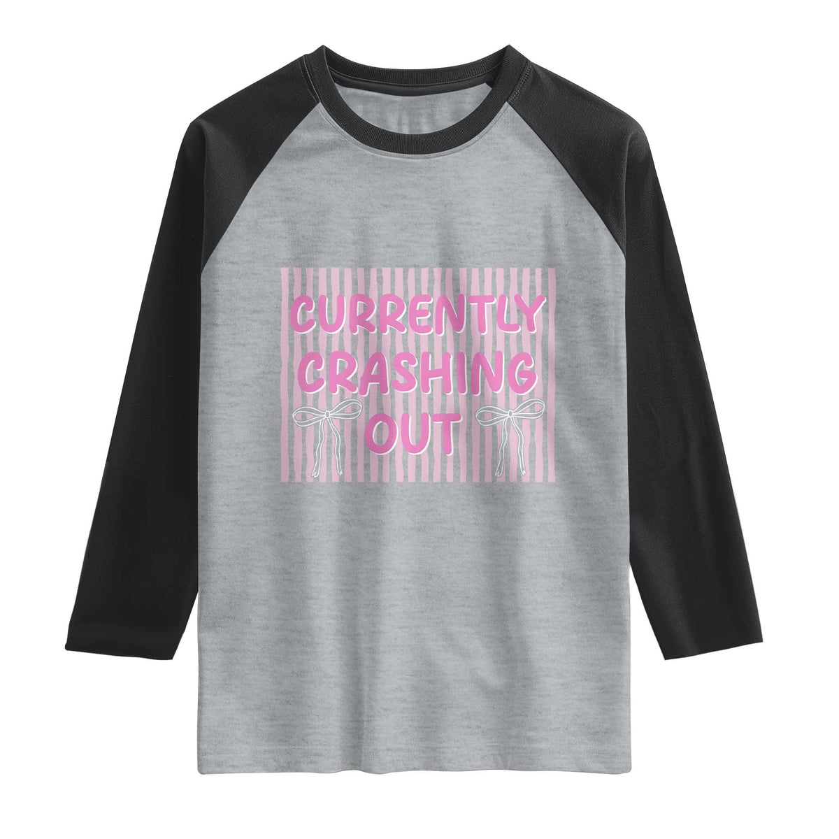 Currently Crashing Out Raglan Shirt Coquette Pink Bow Sarcastic Funny Quote TS14 Heather Gray Black Print Your Wear