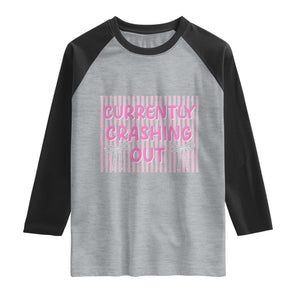 Currently Crashing Out Raglan Shirt Coquette Pink Bow Sarcastic Funny Quote TS14 Heather Gray Black Print Your Wear