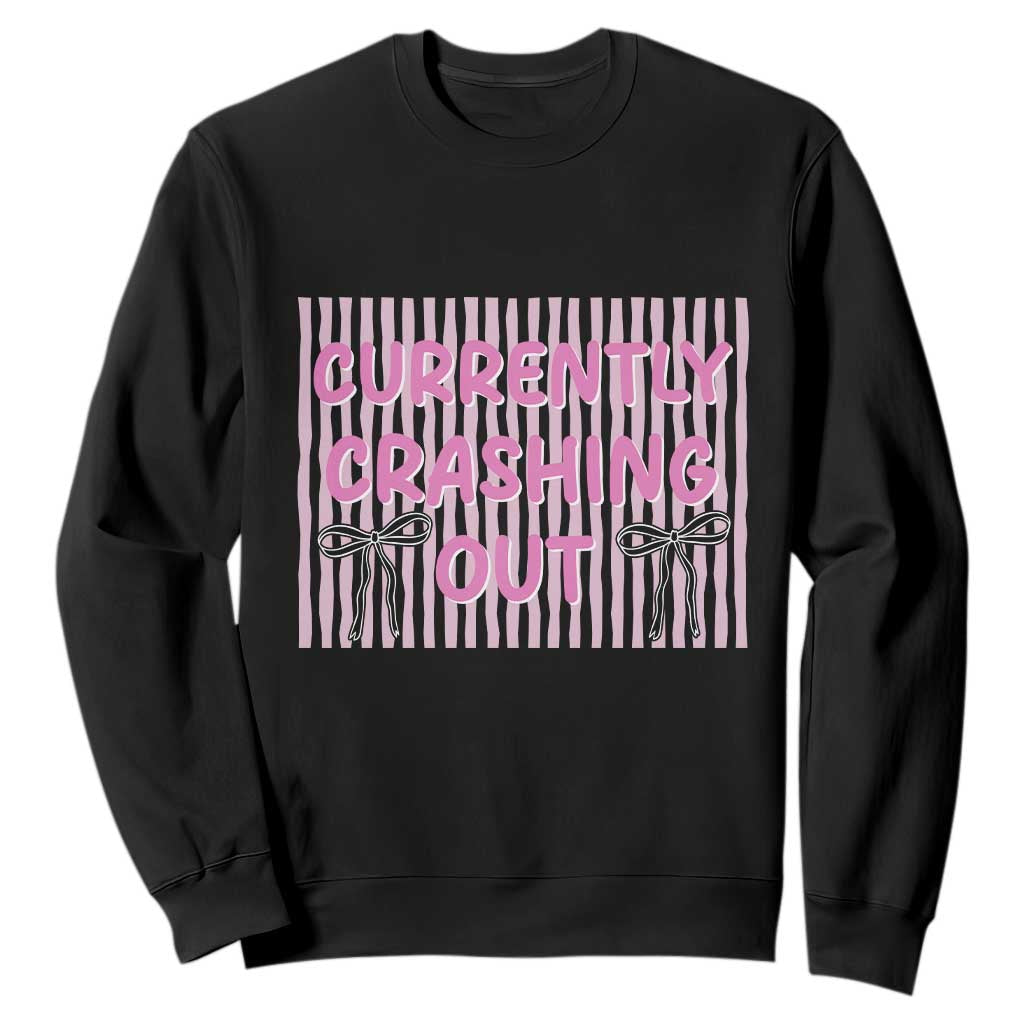 Currently Crashing Out Sweatshirt Coquette Pink Bow Sarcastic Funny Quote TS14 Black Print Your Wear