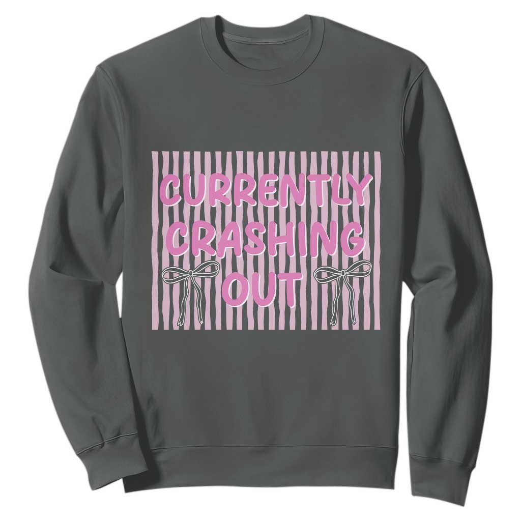 Currently Crashing Out Sweatshirt Coquette Pink Bow Sarcastic Funny Quote TS14 Dark Heather Print Your Wear
