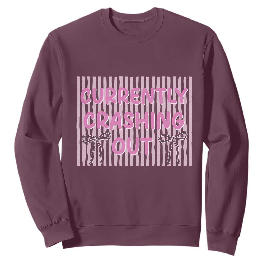 Currently Crashing Out Sweatshirt Coquette Pink Bow Sarcastic Funny Quote TS14 Maroon Print Your Wear