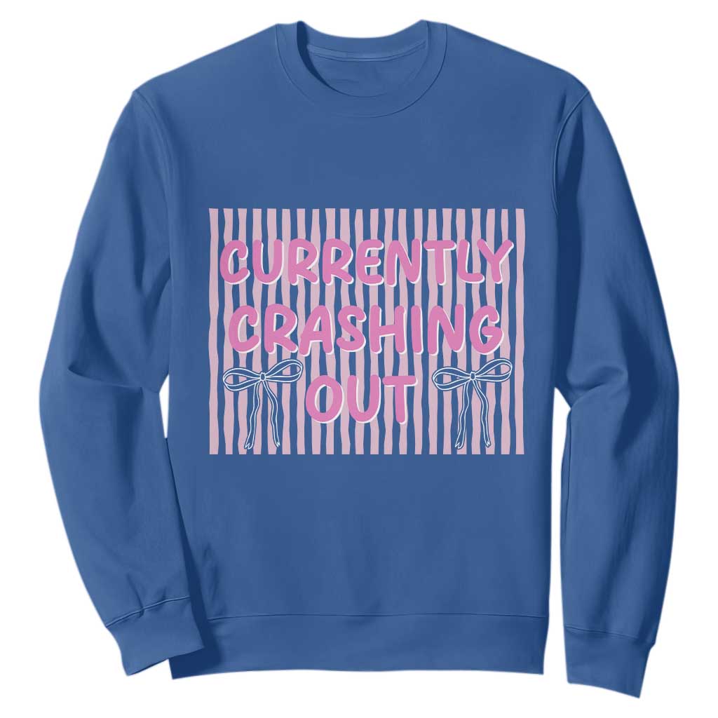 Currently Crashing Out Sweatshirt Coquette Pink Bow Sarcastic Funny Quote TS14 Royal Blue Print Your Wear