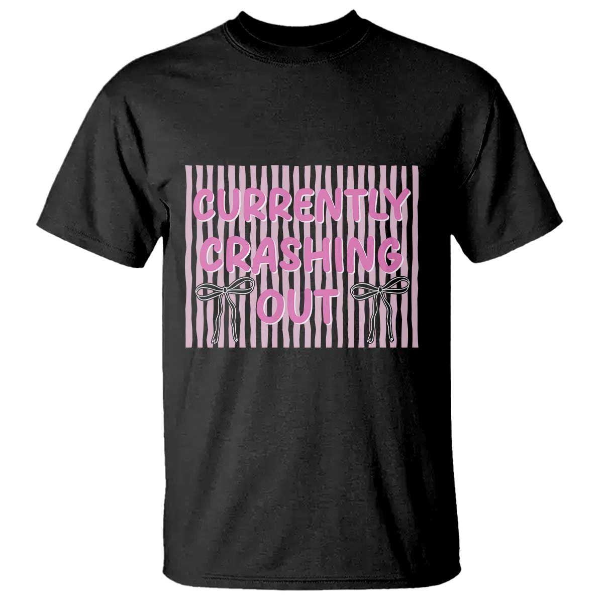 Currently Crashing Out T Shirt Coquette Pink Bow Sarcastic Funny Quote TS14 Black Print Your Wear