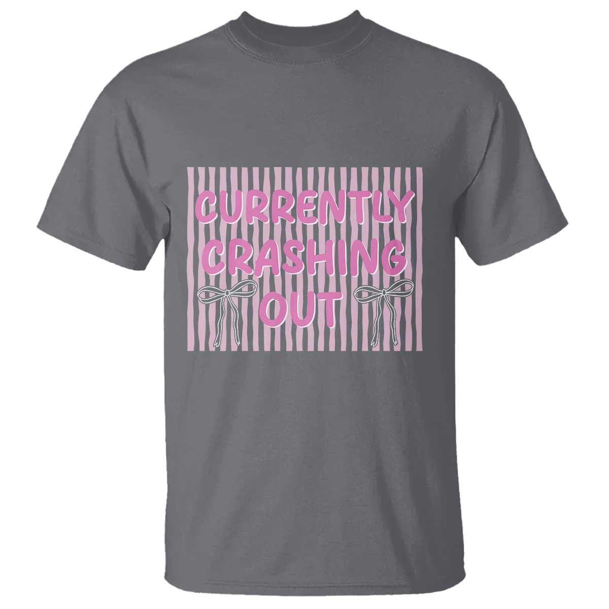 Currently Crashing Out T Shirt Coquette Pink Bow Sarcastic Funny Quote TS14 Charcoal Print Your Wear