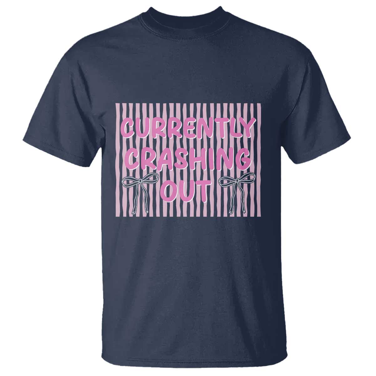 Currently Crashing Out T Shirt Coquette Pink Bow Sarcastic Funny Quote TS14 Navy Print Your Wear