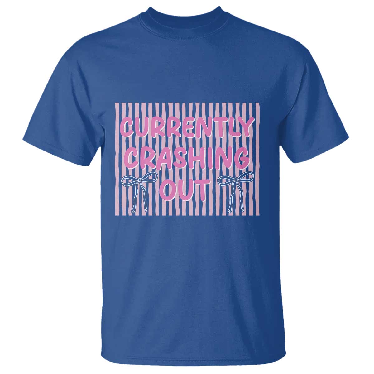 Currently Crashing Out T Shirt Coquette Pink Bow Sarcastic Funny Quote TS14 Royal Blue Print Your Wear