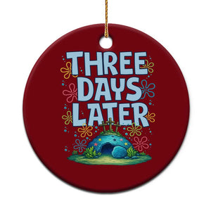 3 Days Later Ceramic Ornament Funny Easter Christian TS14 1pc Red Print Your Wear