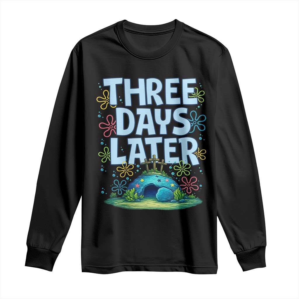 3 Days Later Long Sleeve Shirt Funny Easter Christian TS14 Black Print Your Wear
