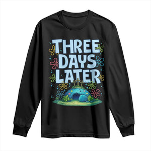 3 Days Later Long Sleeve Shirt Funny Easter Christian TS14 Black Print Your Wear
