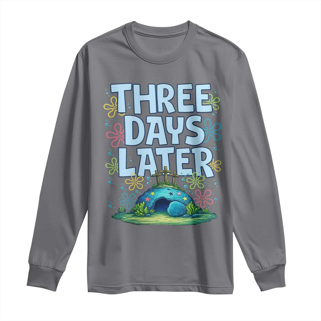 3 Days Later Long Sleeve Shirt Funny Easter Christian TS14 Charcoal Print Your Wear
