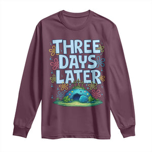 3 Days Later Long Sleeve Shirt Funny Easter Christian TS14 Maroon Print Your Wear