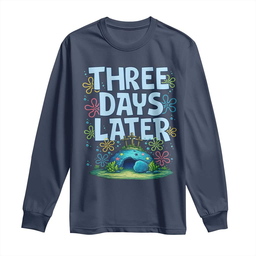3 Days Later Long Sleeve Shirt Funny Easter Christian TS14 Navy Print Your Wear