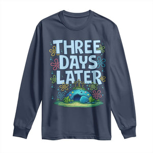 3 Days Later Long Sleeve Shirt Funny Easter Christian TS14 Navy Print Your Wear
