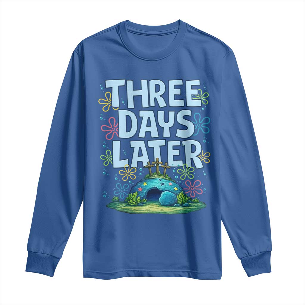 3 Days Later Long Sleeve Shirt Funny Easter Christian TS14 Royal Blue Print Your Wear