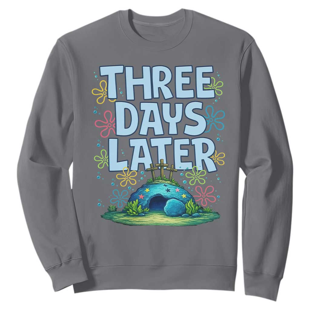 3 Days Later Sweatshirt Funny Easter Christian TS14 Charcoal Print Your Wear